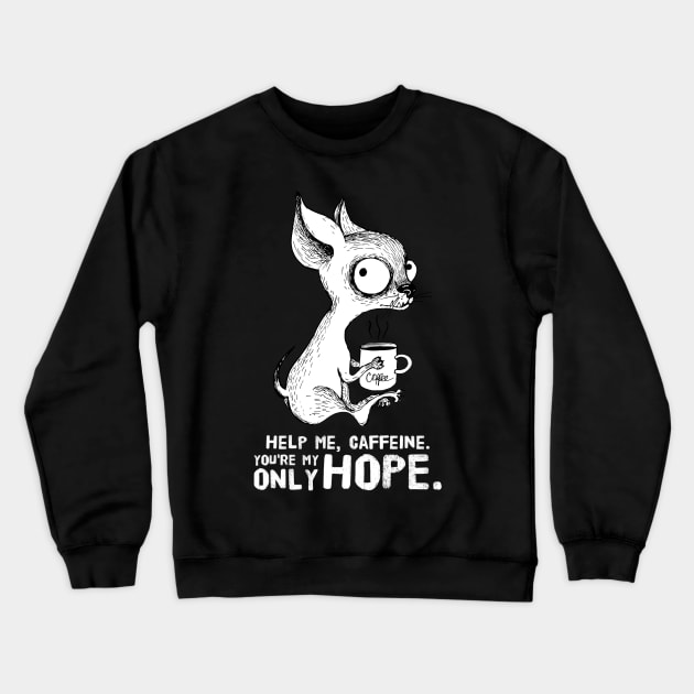 Help Me Caffeine Crewneck Sweatshirt by LittleBunnySunshine